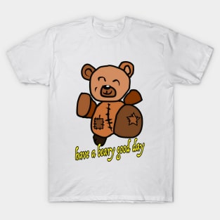 Have a bear good day ! T-Shirt